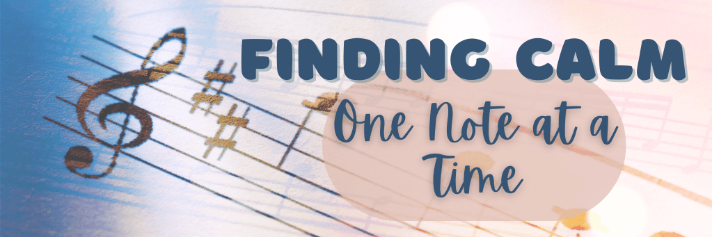 Finding Calm One Note at a&nbsp;Time